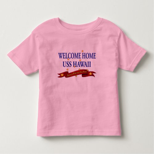 Welcome Home USS Hawaii Toddler T_shirt
