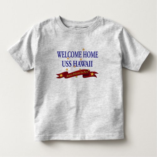 Welcome Home USS Hawaii Toddler T_shirt