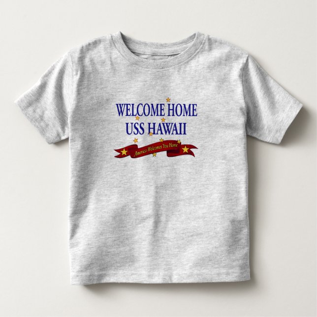 Welcome Home USS Hawaii Toddler T-shirt (Front)