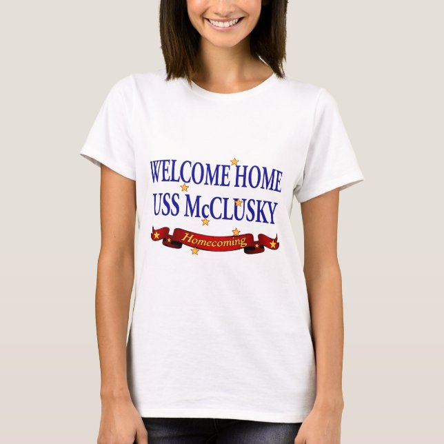 Welcome Home USS McClusky T-Shirt (Front)