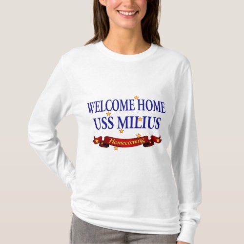 Welcome Home USS Milius T_Shirt