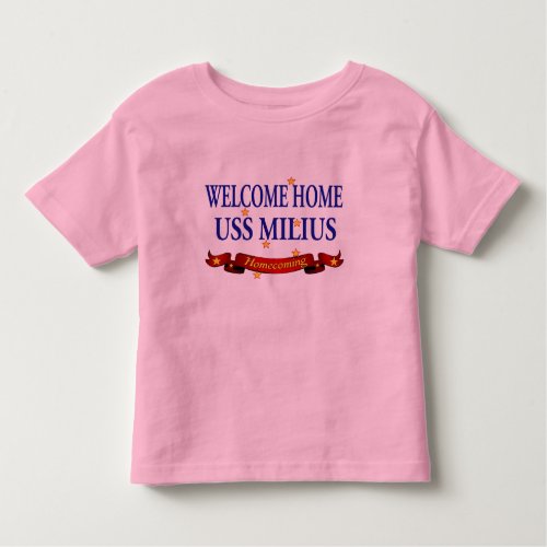 Welcome Home USS Milius Toddler T_shirt