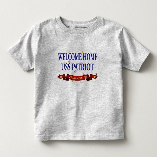 Welcome Home USS Patriot Toddler T-shirt (Front)