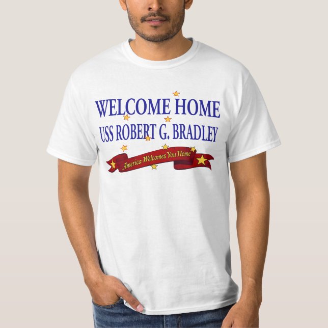 Welcome Home USS Robert G. Bradley T-Shirt (Front)
