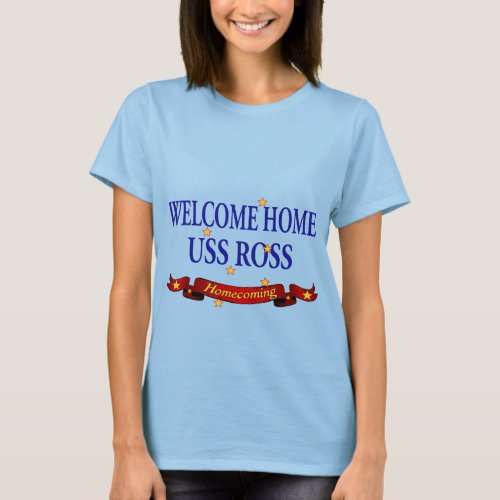 Welcome Home USS Ross T_Shirt