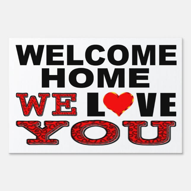 Welcome Home We Love You Yard Sign (Front)