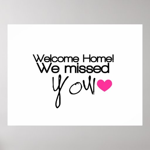 welcome-home-we-missed-you-poster-zazzle