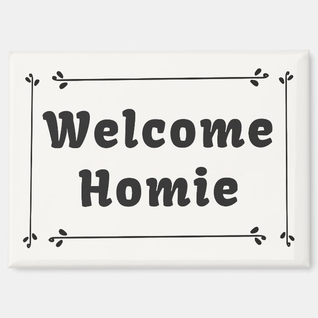 Welcome Homie in Frame Magnet (Front)