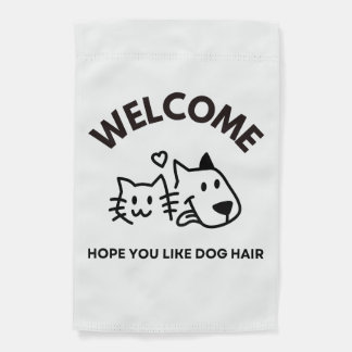 Welcome-Hope you Like Dog Hair: Garden Flag