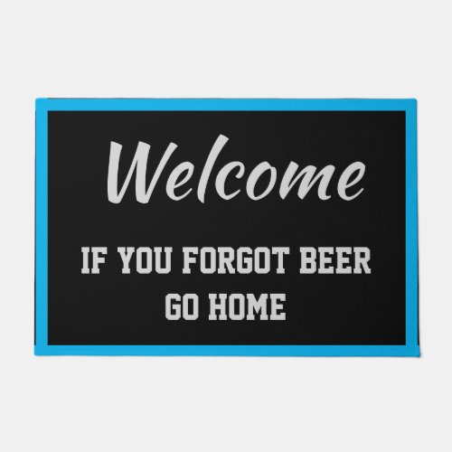 Welcome If You Forgot Beer Go Home Black Doormat