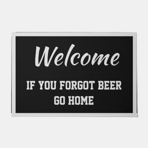 Welcome If You Forgot Beer Go Home Black Grey Doormat