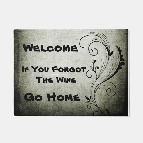 Welcome If You Forgot the Wine Go Home Fancy Doormat