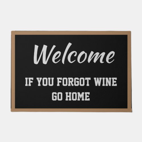 Welcome If You Forgot Wine Go Home Black Brown Doormat
