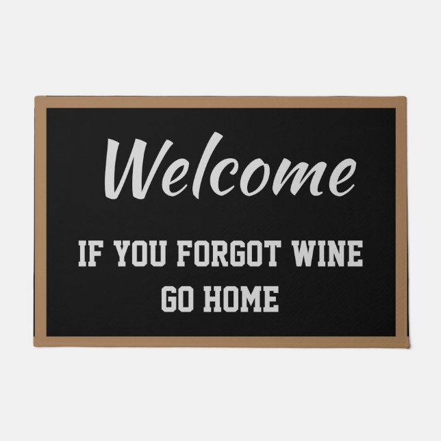 Welcome If You Forgot Wine Go Home Black Brown Doormat (Front)