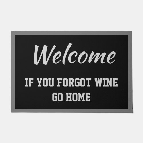 Welcome If You Forgot Wine Go Home Black Funny Doormat