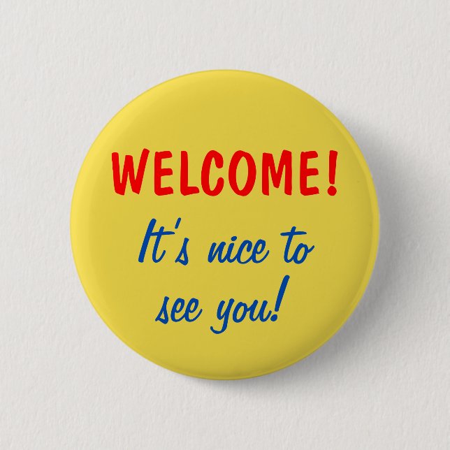 "WELCOME!" "It’s nice to see you!" Button (Front)