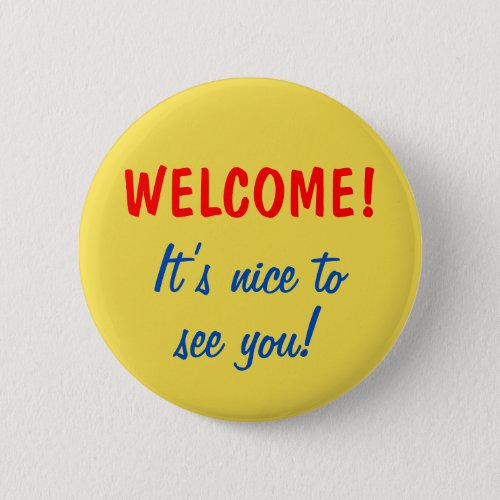 WELCOME Its nice to see you Button
