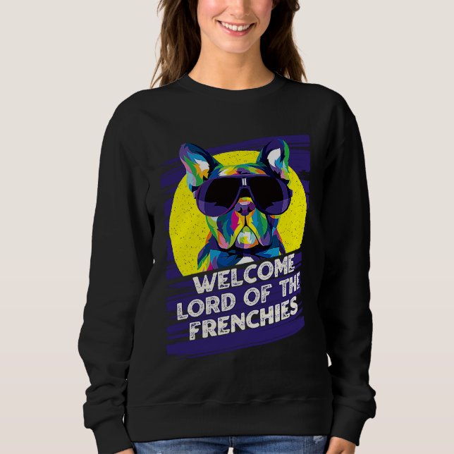 Welcome Lord of the Frenchies Dog Theme  Dog Paw H Sweatshirt (Front)