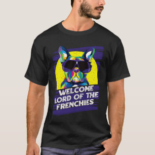 Welcome Lord of the Frenchies Dog Theme  Dog Paw H T-Shirt