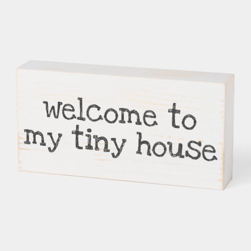 Welcome my tiny house typography black white wooden box sign