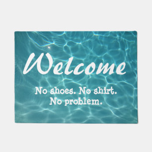 Welcome. No shoes. No Shirt. No problem. Doormat