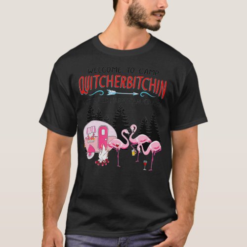 Welcome o Camp Quitcherbitchin Quit Your Bitching  T_Shirt