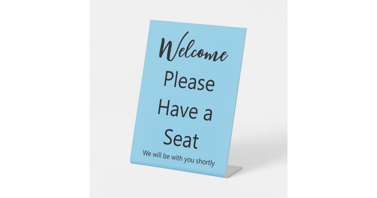 Welcome Please Have a Seat Baby Blue & Black Text Pedestal Sign | Zazzle