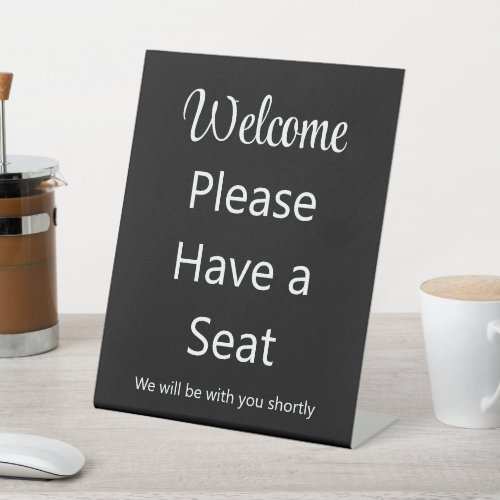Welcome Please Have a Seat Black White Business Pedestal Sign
