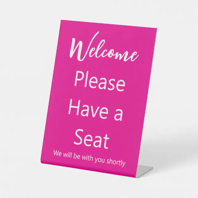 Welcome Please Have a Seat Hot Pink and White Text Pedestal Sign | Zazzle
