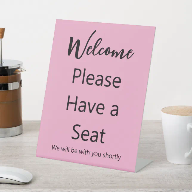 Welcome Please Have a Seat Pink and Black Text Pedestal Sign | Zazzle