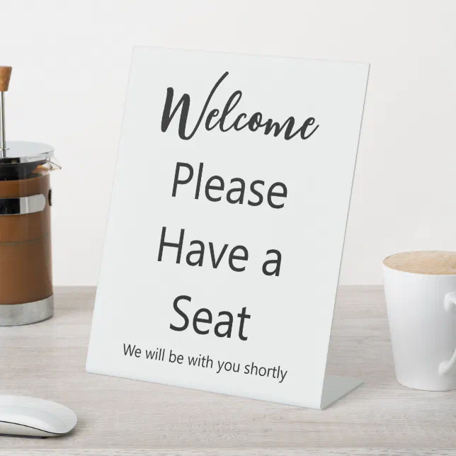 Welcome Please Have a Seat White and Black Text Pedestal Sign | Zazzle
