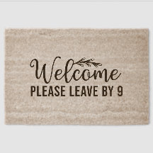 Welcome please leave by 9