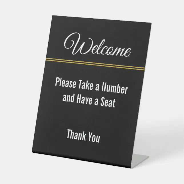 Welcome Please Take a Number Have a Seat Thank You Pedestal Sign | Zazzle