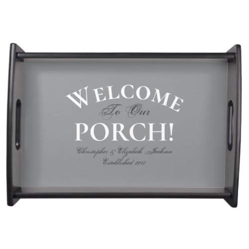 Welcome Porch Custom Gray Elegant Calligraphy Chic Serving Tray