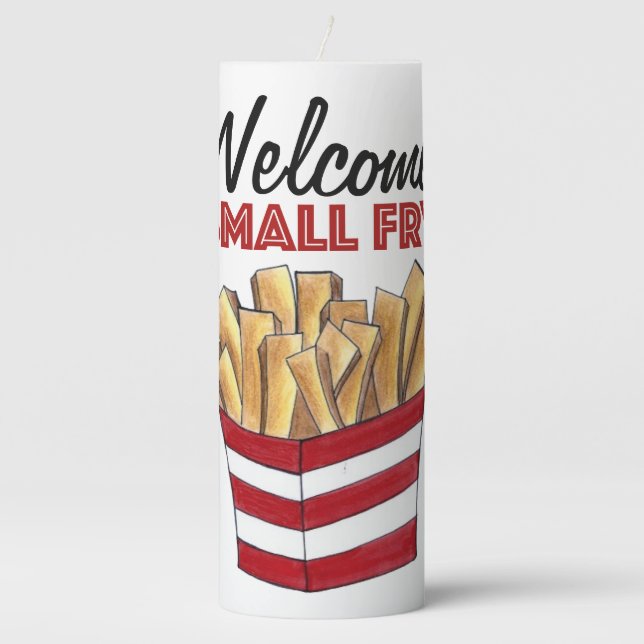 Welcome Small Fry French Fries Foodie Baby Shower Pillar Candle (Front)