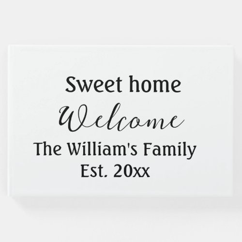 Welcome sweet home add family name year Est Text  Guest Book