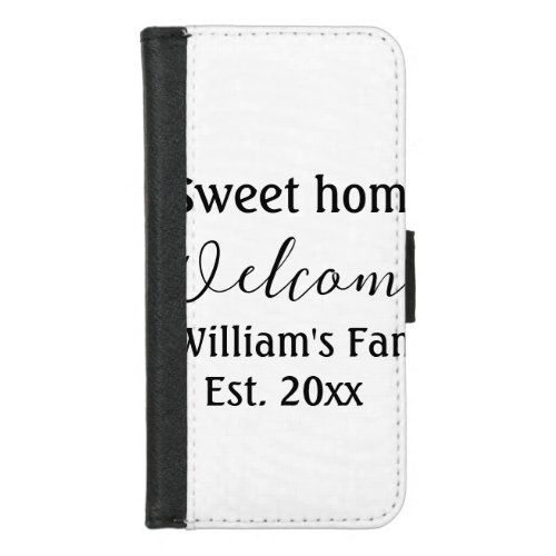 Welcome sweet home add family name year Est Text  iPhone 87 Wallet Case