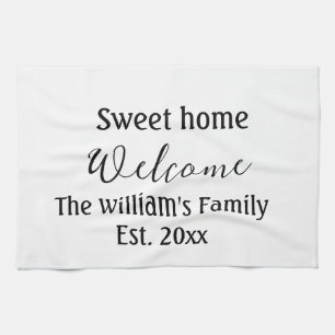 Welcome sweet home add family name year Est. Text Kitchen Towel