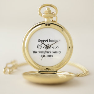 Welcome sweet home add family name year Est. Text  Pocket Watch