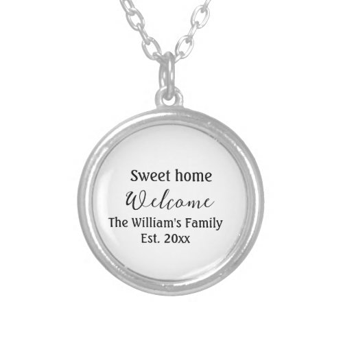 Welcome sweet home add family name year Est Text  Silver Plated Necklace