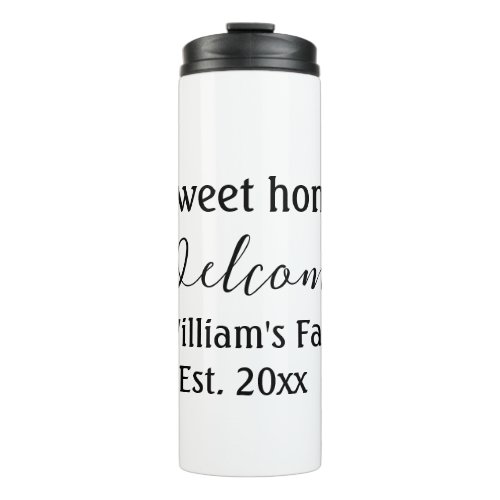 Welcome sweet home add family name year Est Text  Thermal Tumbler