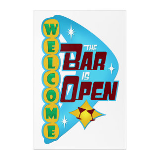 Welcome, the Bar is Open Acrylic Print