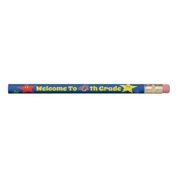 Welcome To 4th Grade Happy Stars Pencil by anuradesignstudio at Zazzle