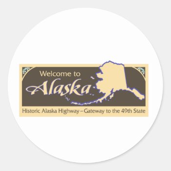 Welcome To Alaska - Usa Road Sign Classic Round Sticker by worldofsigns at Zazzle