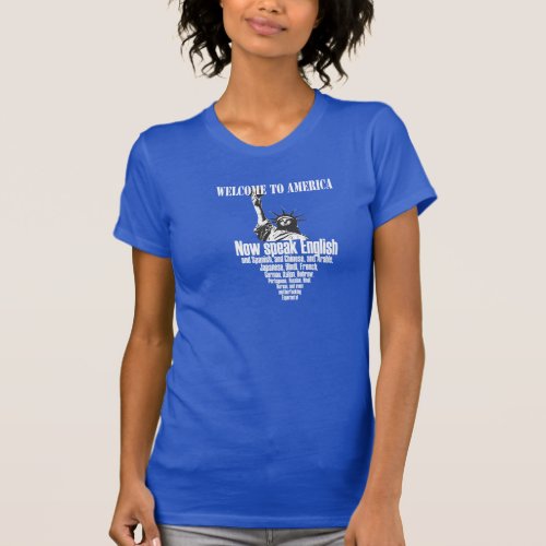 Welcome To America Now Speak Any Language T_Shirt