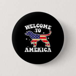 Welcome To America Patriotic Dog New American Citi Button