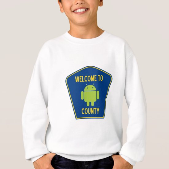 Welcome To Android County (Bug Droid Sign) Sweatshirt