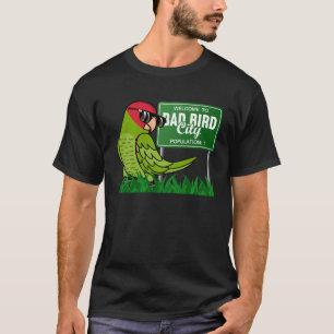 Welcome To Bad Bird City I Cherry headed Conure T-Shirt