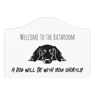 Welcome to Bathroom A dog will be with you shortly Door Sign