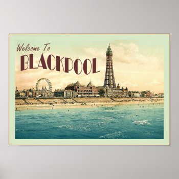 Welcome To Blackpool  ~ Vintage Travel Poster by VintageFactory at Zazzle